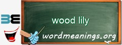 WordMeaning blackboard for wood lily